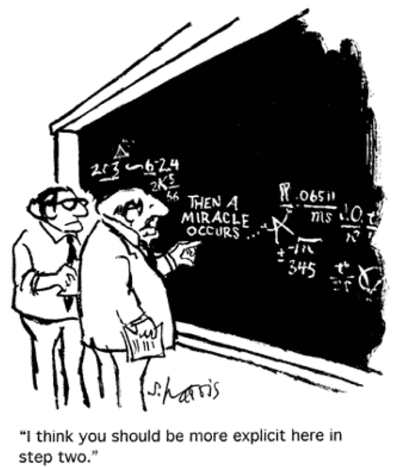 "I think you should be more explicit here in step two," says one scientist to another standing at a blackboard pointing to part of complex equation that reads 'Then a miracle occurs.'